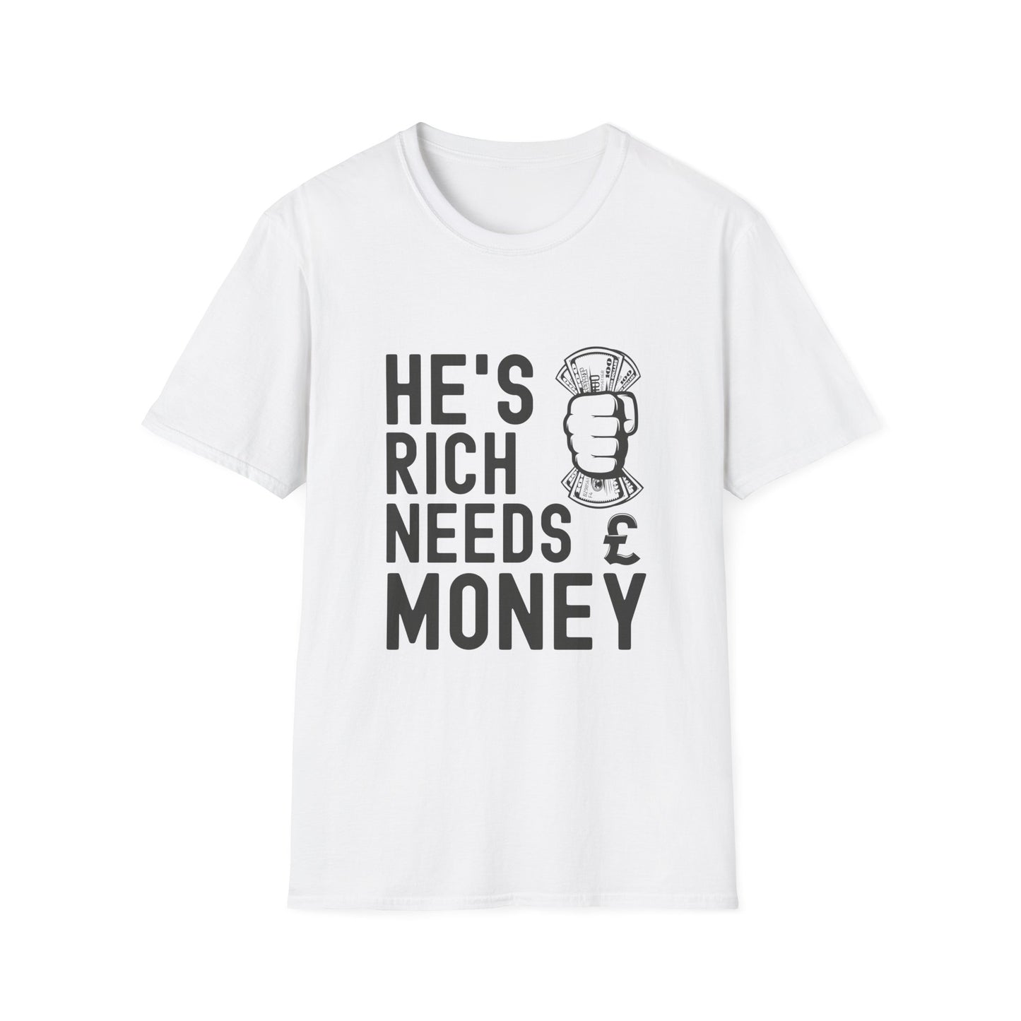 Funny Unisex T-Shirt - "He's Rich Needs Money" Graphic Tee