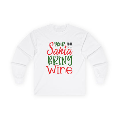 Dear Santa Bring Wine Long Sleeve Tee, Funny Holiday T-Shirt, Gift for Wine Lovers, Christmas Party Apparel, Unisex Holiday Wear
