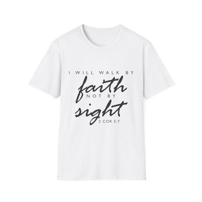Inspirational Faith T-Shirt - Walk by Faith Not by Sight - Unisex Softstyle Tee