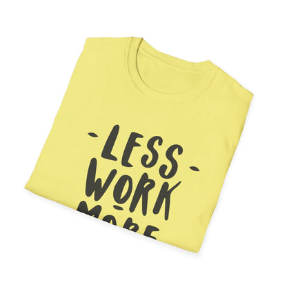 Motivational Unisex T-Shirt - 'Less Work More Money'