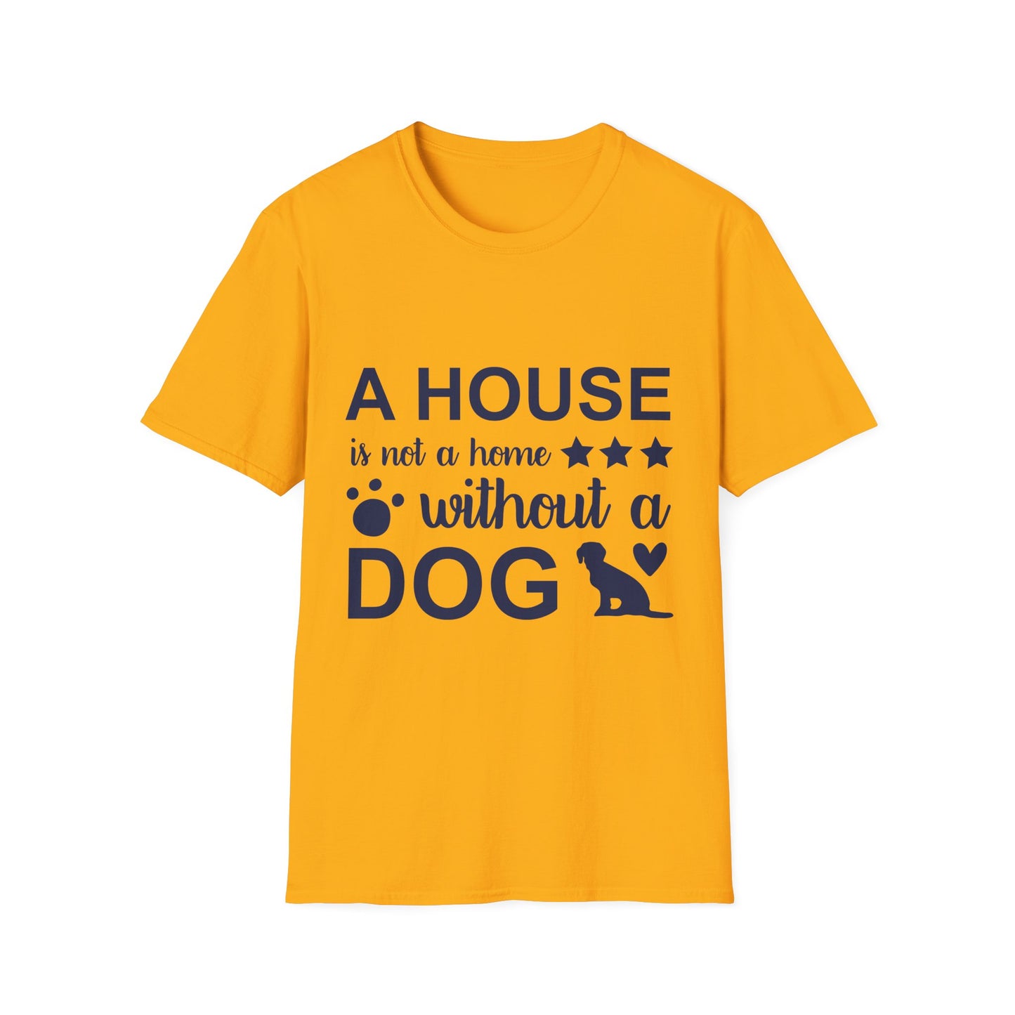 Dog Lover's T-Shirt - A House is Not a Home Without a Dog, Pet Gift, Casual Wear, Animal Apparel, Dog-Themed Clothing