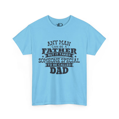 Father's Day Unisex Heavy Cotton Tee - 'Any Man Can Be A Father, But It Takes Someone Special To Be Called Dad'