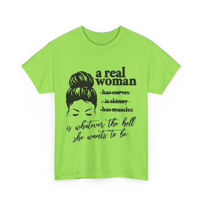 Empowering Women Unisex Heavy Cotton Tee - 'A Real Woman Is Whatever The Hell She Wants To Be'