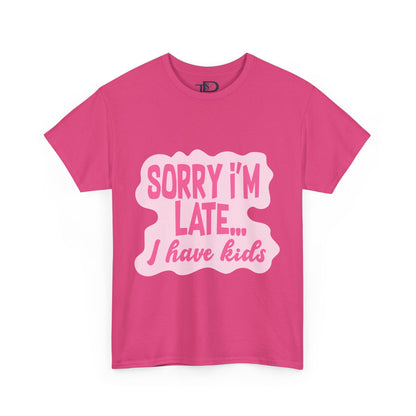 Funny Unisex Heavy Cotton Tee - 'Sorry I’m Late... I Have Kids'