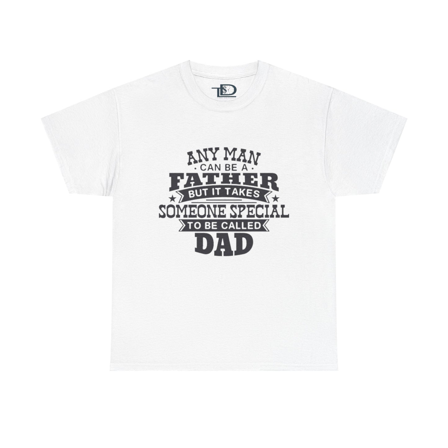 Father's Day Unisex Heavy Cotton Tee - 'Any Man Can Be A Father, But It Takes Someone Special To Be Called Dad'