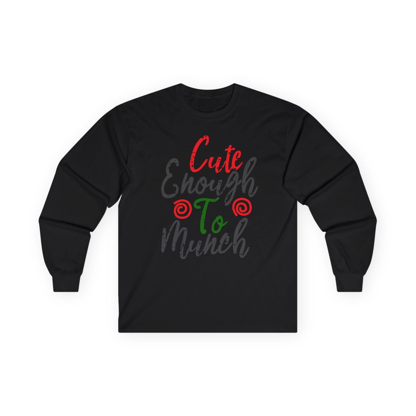 Cute Enough To Munch Long Sleeve Tee, Funny Unisex Shirt, Holiday Gift, Casual Wear, Cute Apparel, Women’s Fashion