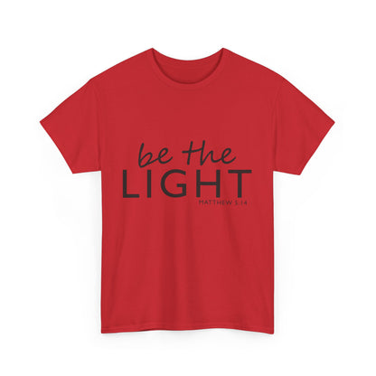 Be the Light Unisex Heavy Cotton Tee - Inspirational Faith Shirt
