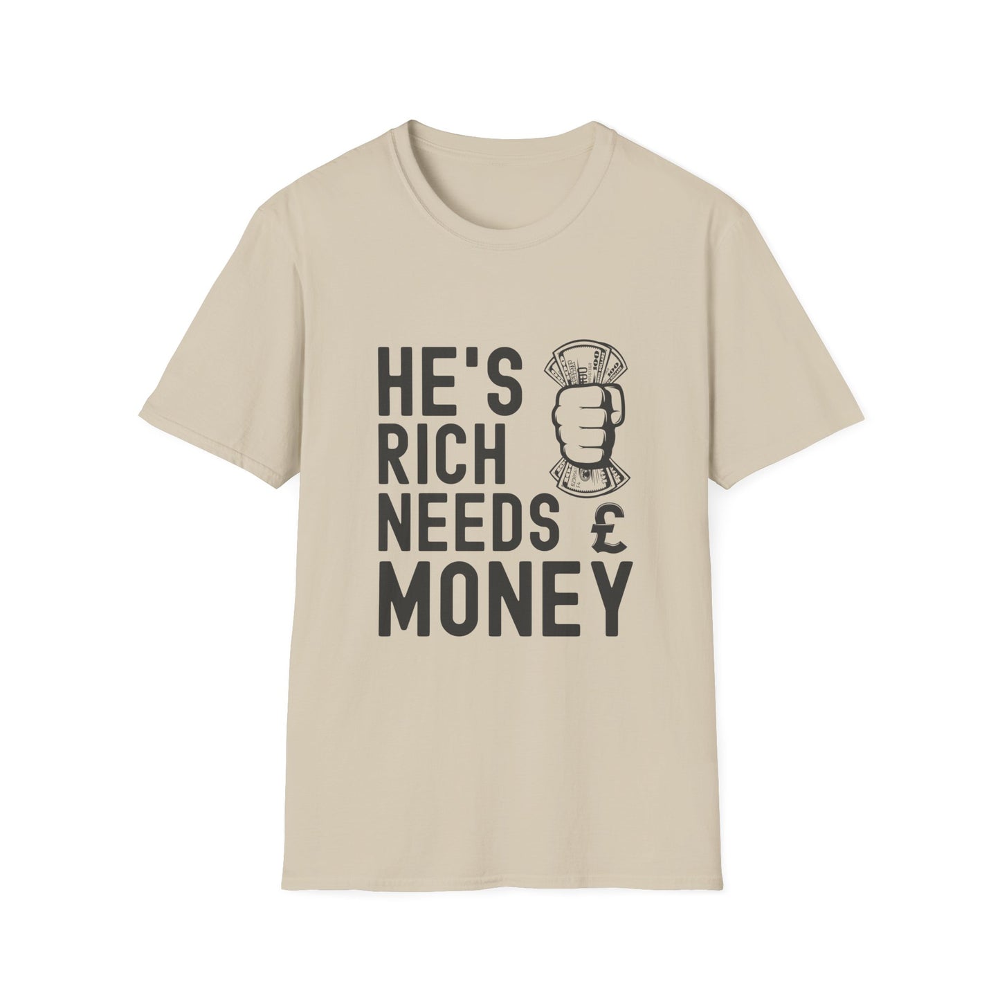 Funny Unisex T-Shirt - "He's Rich Needs Money" Graphic Tee