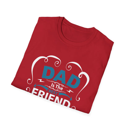 Dad Is The Best Friend of My Life T-Shirt, Unisex Tee, Gift for Father's Day, Dad Humor Shirt, Casual Wear, Unique Dad Gift