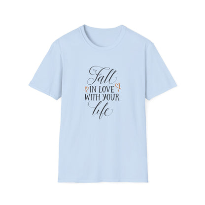 Fall In Love With Your Life T-Shirt - Unisex Softstyle Tee, Motivational Shirt, Inspirational Gift, Casual Wear, Everyday Comfort