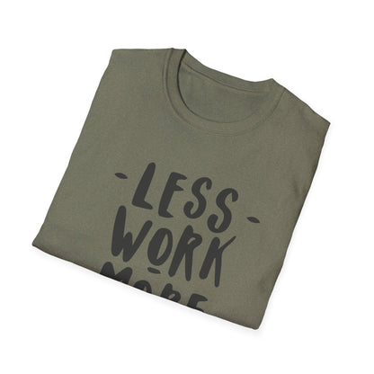 Motivational Unisex T-Shirt - 'Less Work More Money'