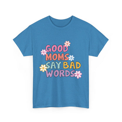 Good Moms Say Bad Words Unisex Heavy Cotton Tee - Fun & Playful Graphic T-Shirt for Mothers
