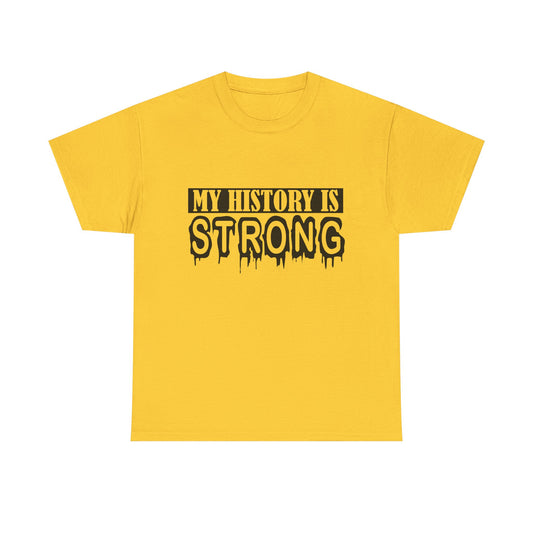 Unisex Heavy Cotton Tee - My History is Strong, Motivational T-Shirt, History Lover Gift, Cool Graphic Tee, Casual Wear