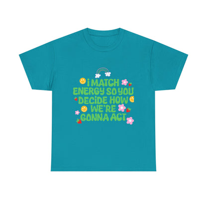 Positive Vibes Unisex Heavy Cotton Tee - "I Match Energy" Design
