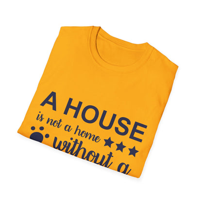 Dog Lover's T-Shirt - A House is Not a Home Without a Dog, Pet Gift, Casual Wear, Animal Apparel, Dog-Themed Clothing