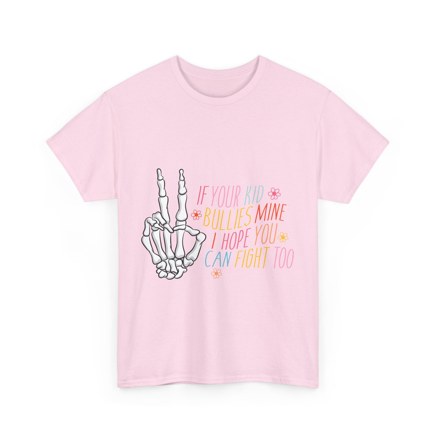 Funny Skeleton Hand Unisex Heavy Cotton Tee - "If Your Kid Bullies Mine, I Hope You Can Fight Too"