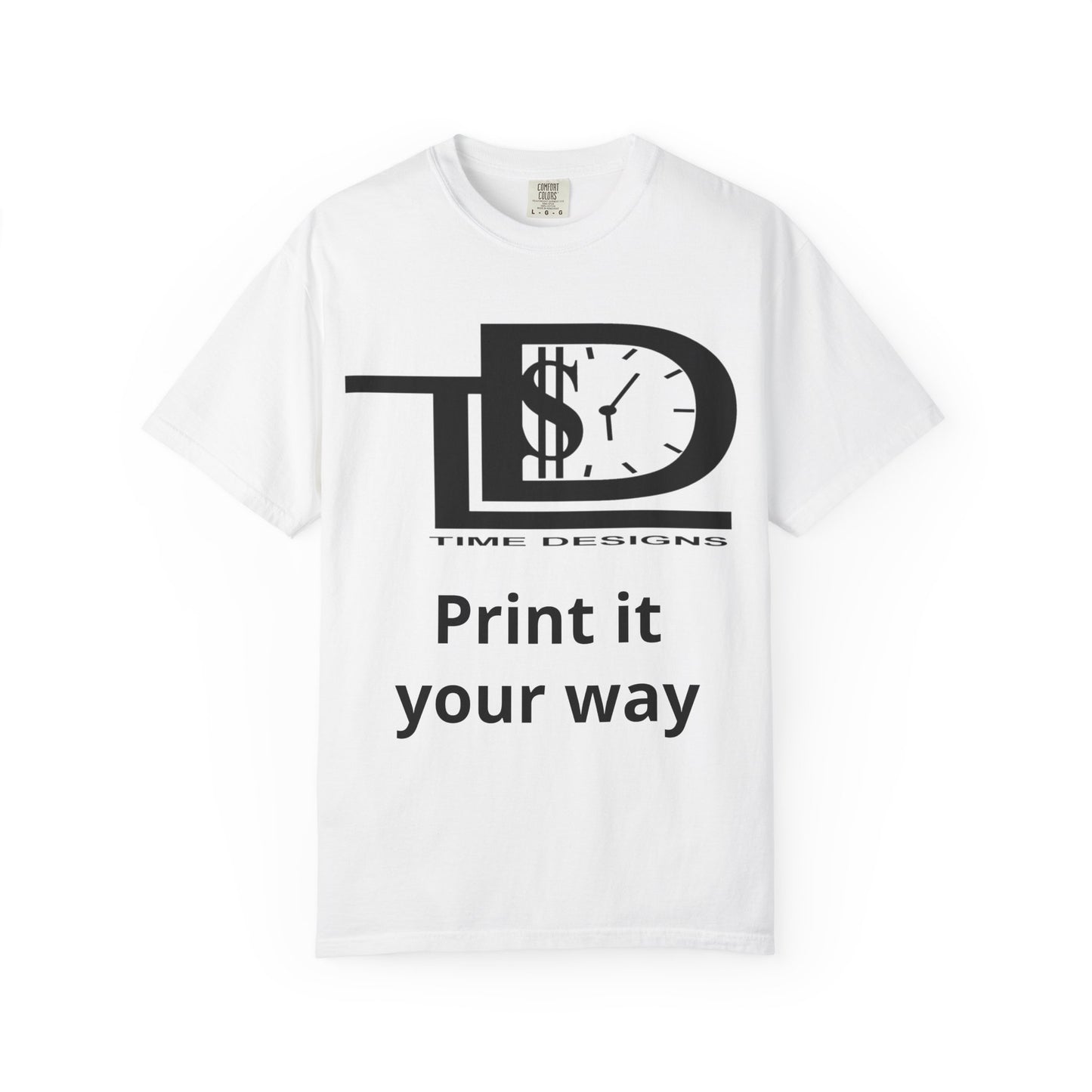 Custom Print T-Shirt — "Print it your way" Graphic Tee