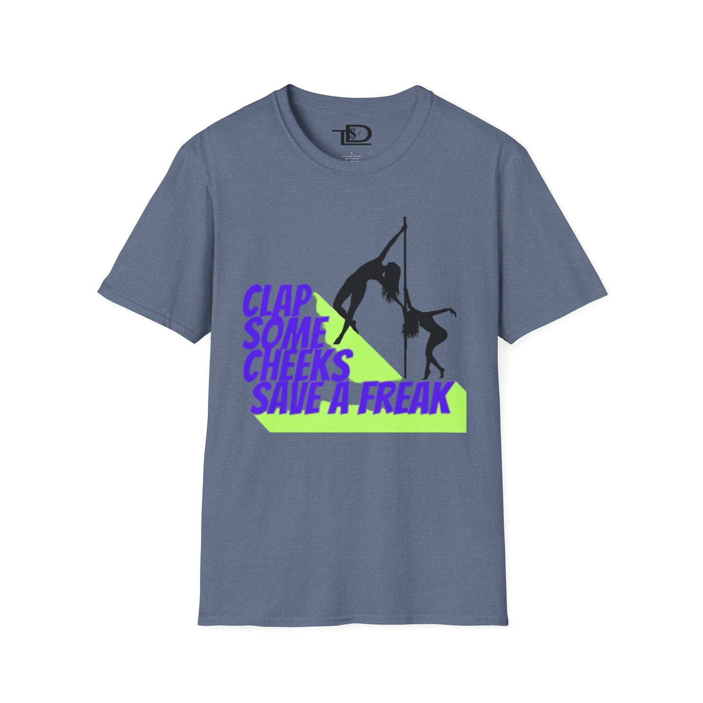 Clap Some Cheeks Save a Freak T-Shirt, Fun Graphic Tee for Parties, Gift for Dancers, Unique Statement Shirt, Cool Casual Wear