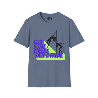 Clap Some Cheeks Save a Freak T-Shirt, Fun Graphic Tee for Parties, Gift for Dancers, Unique Statement Shirt, Cool Casual Wear