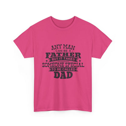 Dad Appreciation T-Shirt - Any Man Can Be a Father Design