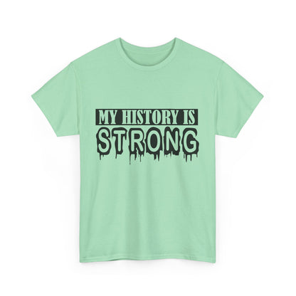 Unisex Heavy Cotton Tee - My History is Strong, Motivational T-Shirt, History Lover Gift, Cool Graphic Tee, Casual Wear