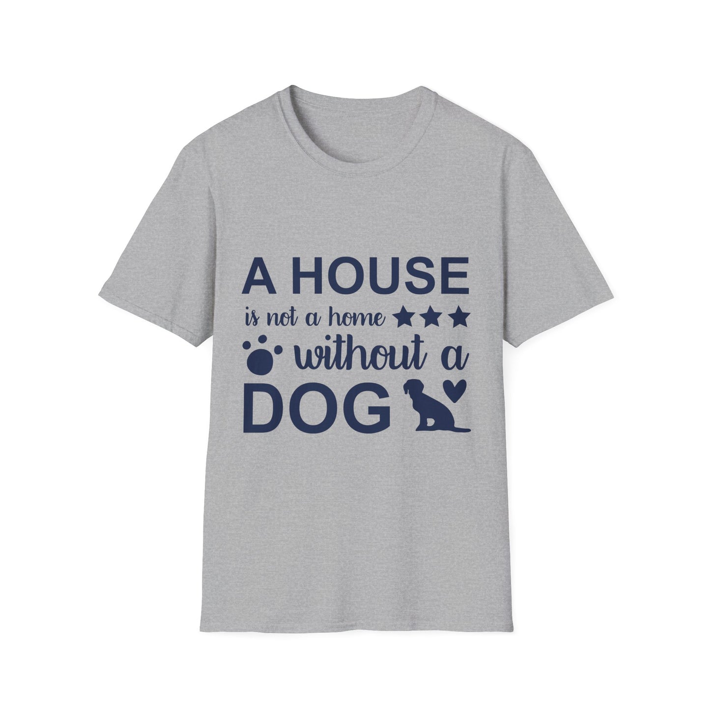 Dog Lover's T-Shirt - A House is Not a Home Without a Dog, Pet Gift, Casual Wear, Animal Apparel, Dog-Themed Clothing