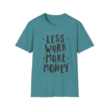 Motivational Unisex T-Shirt - 'Less Work More Money'