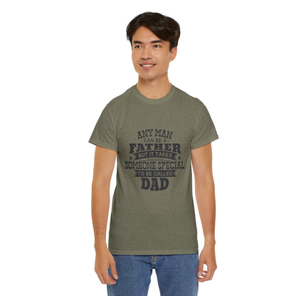 Dad Appreciation T-Shirt - Any Man Can Be a Father Design
