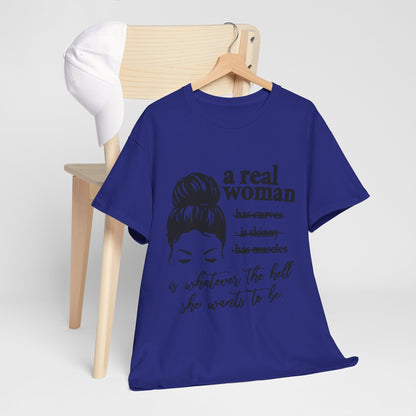 Empowering Women Unisex Heavy Cotton Tee - 'A Real Woman Is Whatever The Hell She Wants To Be'