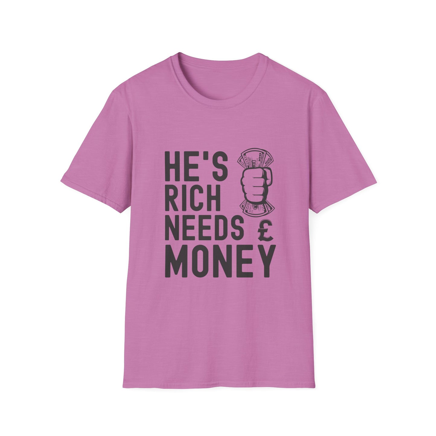 Funny Unisex T-Shirt - "He's Rich Needs Money" Graphic Tee