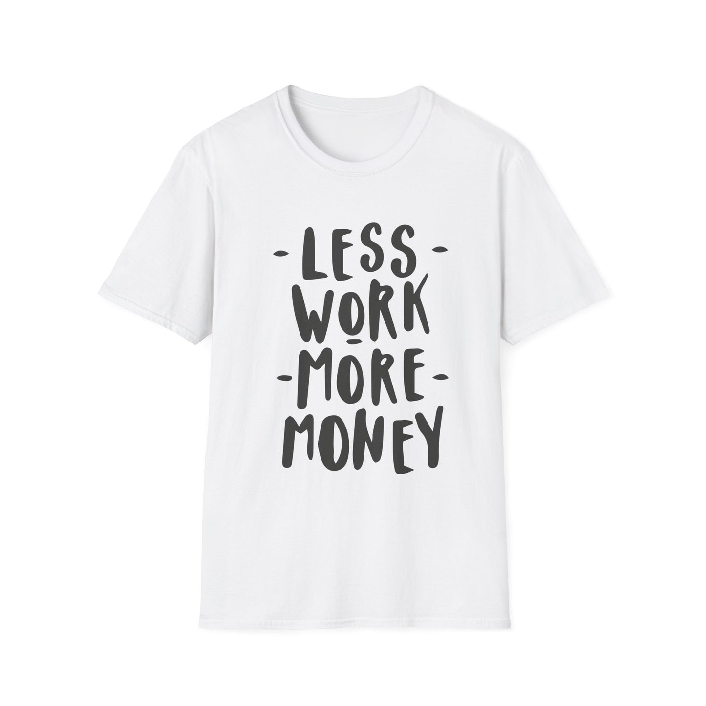 Motivational Unisex T-Shirt - 'Less Work More Money'