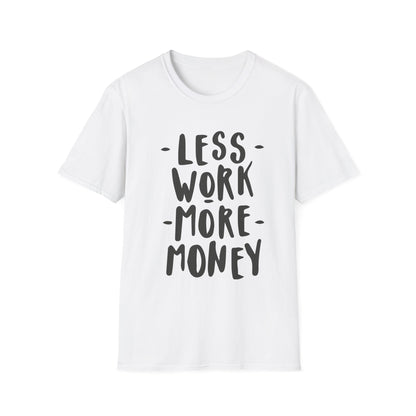 Motivational Unisex T-Shirt - 'Less Work More Money'