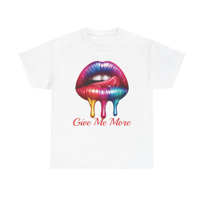 Rainbow Lips Graphic Unisex Heavy Cotton Tee - "Give Me More"