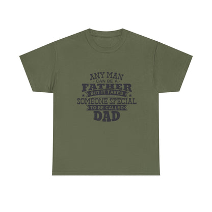 Dad Appreciation T-Shirt - Any Man Can Be a Father Design