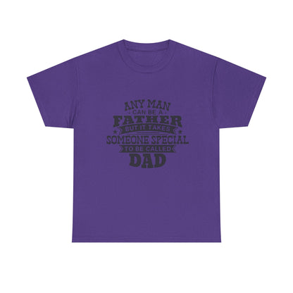 Dad Appreciation T-Shirt - Any Man Can Be a Father Design