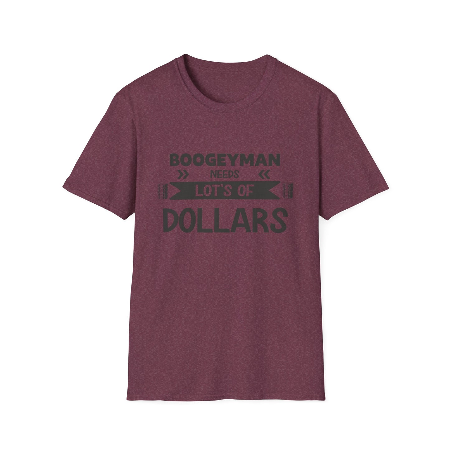Funny Boogeyman T-Shirt - "Needs Lots of Dollars" Unisex Graphic Tee for Halloween & Party Wear