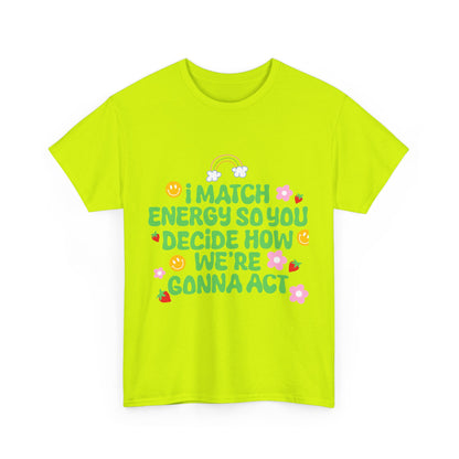 Positive Vibes Unisex Heavy Cotton Tee - "I Match Energy" Design