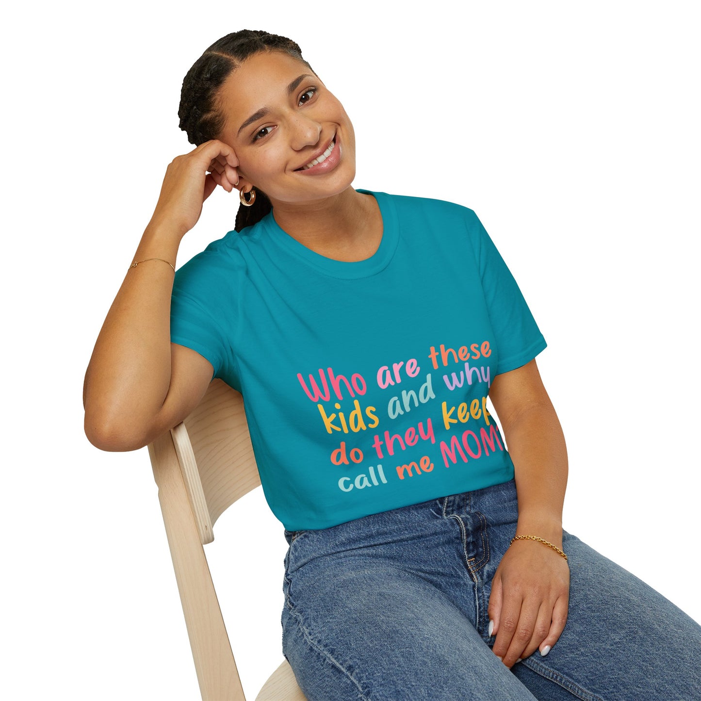 Funny Mom T-Shirt - Unisex Softstyle Tee with 'Who are these kids and why do they keep call me MOM?' Design