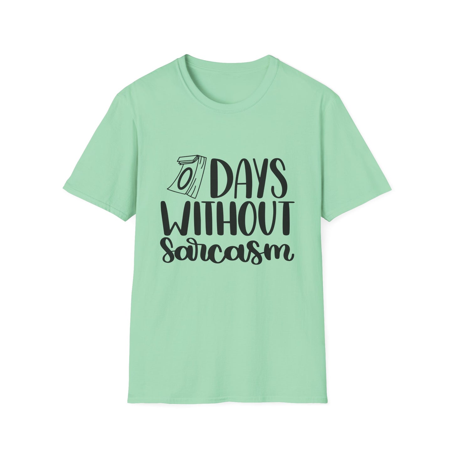 Funny Sarcasm T-Shirt - "0 Days Without Sarcasm" - Unisex Softstyle Tee