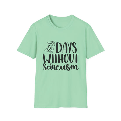Funny Sarcasm T-Shirt - "0 Days Without Sarcasm" - Unisex Softstyle Tee
