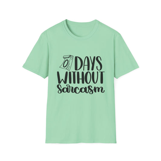 Funny Sarcasm T-Shirt - "0 Days Without Sarcasm" - Unisex Softstyle Tee