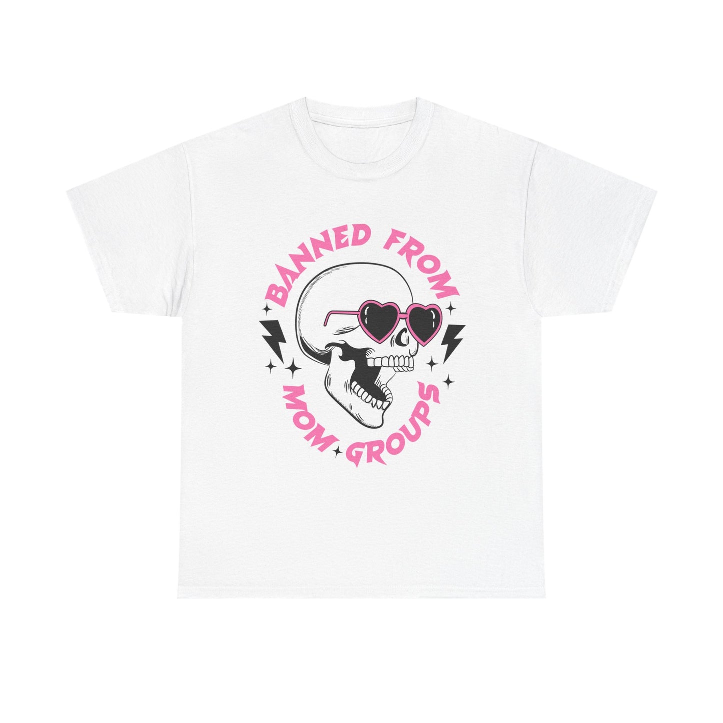 Banned From Mom Groups Unisex Heavy Cotton Tee