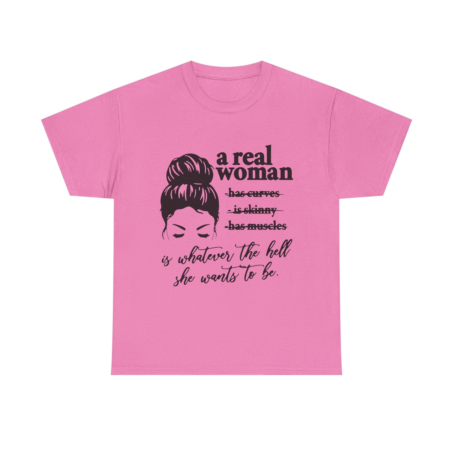 Empowering Women Unisex Heavy Cotton Tee - 'A Real Woman Is Whatever The Hell She Wants To Be'