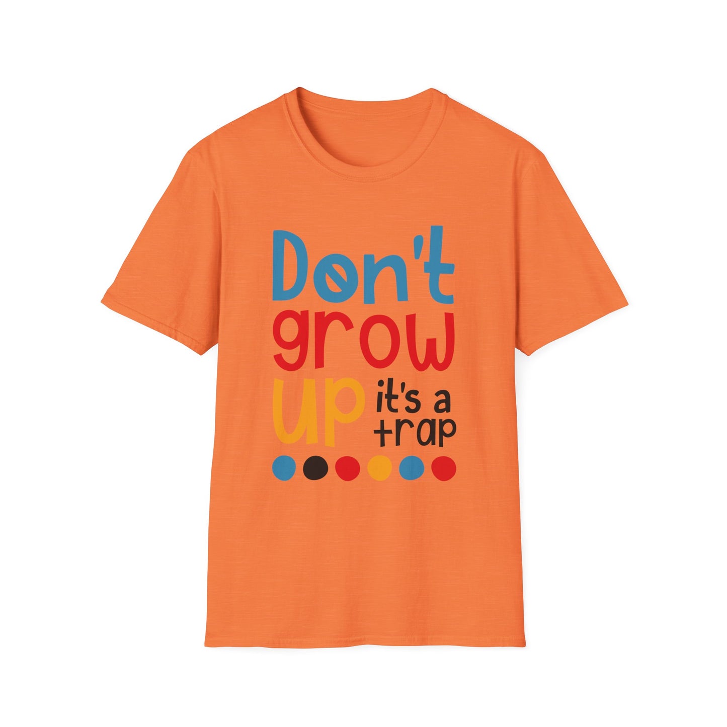 Funny Adult T-Shirt, Don't Grow Up It's a Trap, Gift for Parents, Humor Tee, Casual Wear, Birthday Gift, Playful Style