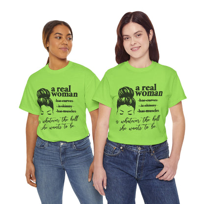 Empowering Women Unisex Heavy Cotton Tee - 'A Real Woman Is Whatever The Hell She Wants To Be'