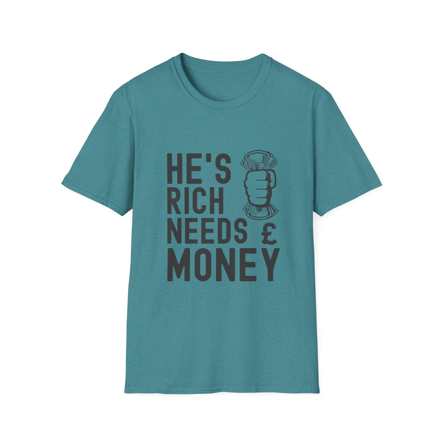 Funny Unisex T-Shirt - "He's Rich Needs Money" Graphic Tee