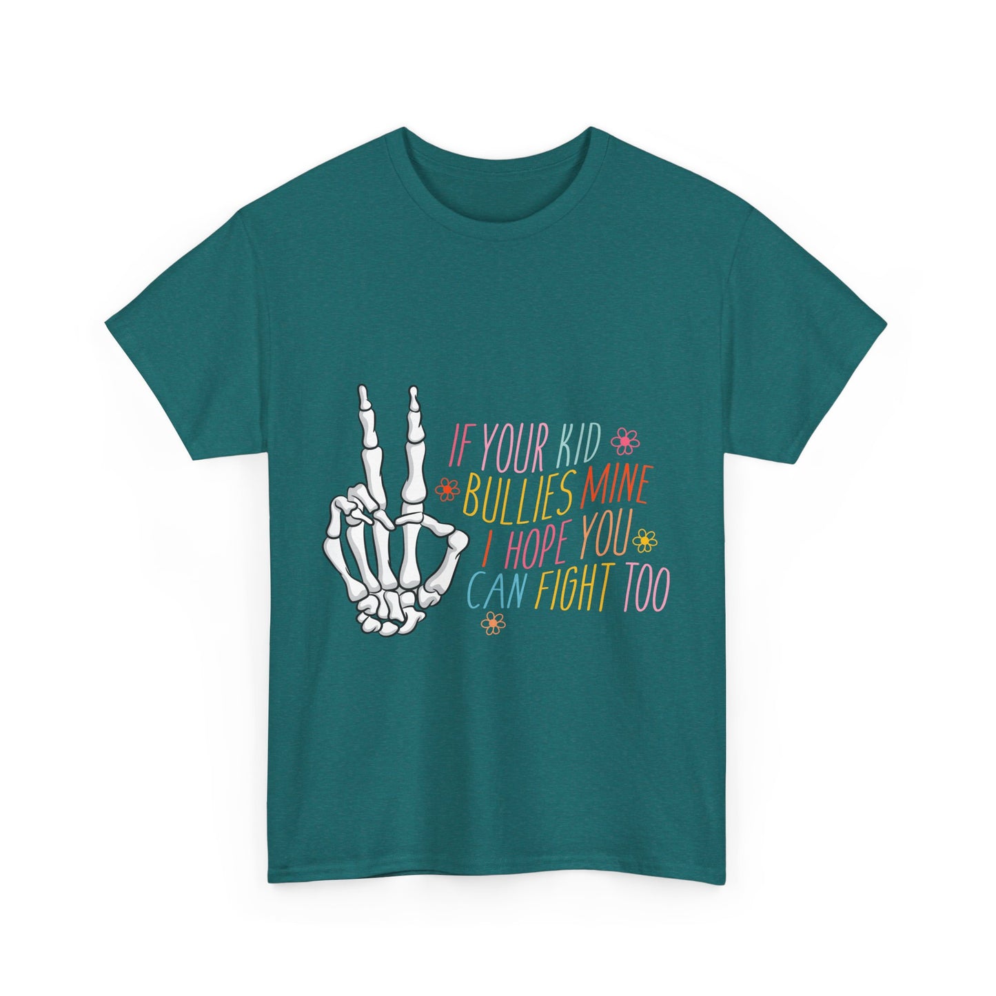 Funny Skeleton Hand Unisex Heavy Cotton Tee - "If Your Kid Bullies Mine, I Hope You Can Fight Too"
