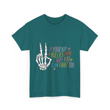 Funny Skeleton Hand Unisex Heavy Cotton Tee - "If Your Kid Bullies Mine, I Hope You Can Fight Too"