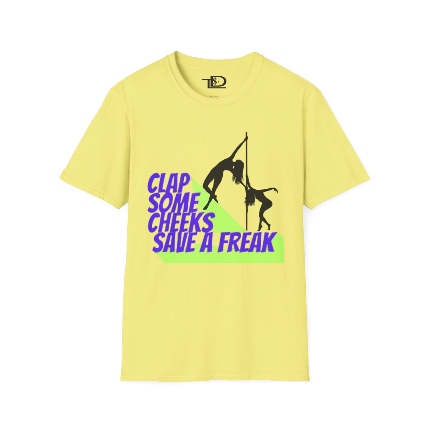 Clap Some Cheeks Save a Freak T-Shirt, Fun Graphic Tee for Parties, Gift for Dancers, Unique Statement Shirt, Cool Casual Wear