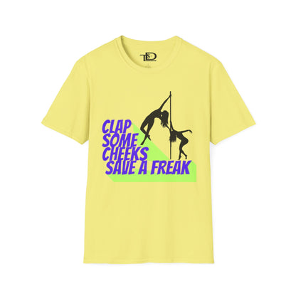 Clap Some Cheeks Save a Freak T-Shirt, Fun Graphic Tee for Parties, Gift for Dancers, Unique Statement Shirt, Cool Casual Wear